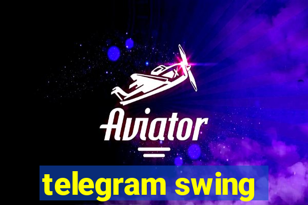 telegram swing